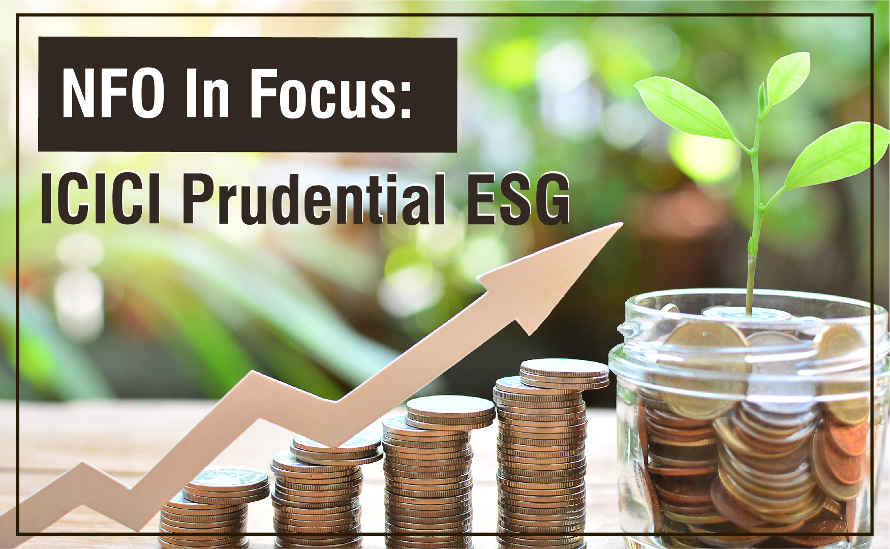 NFO In Focus: ICICI Prudential ESG