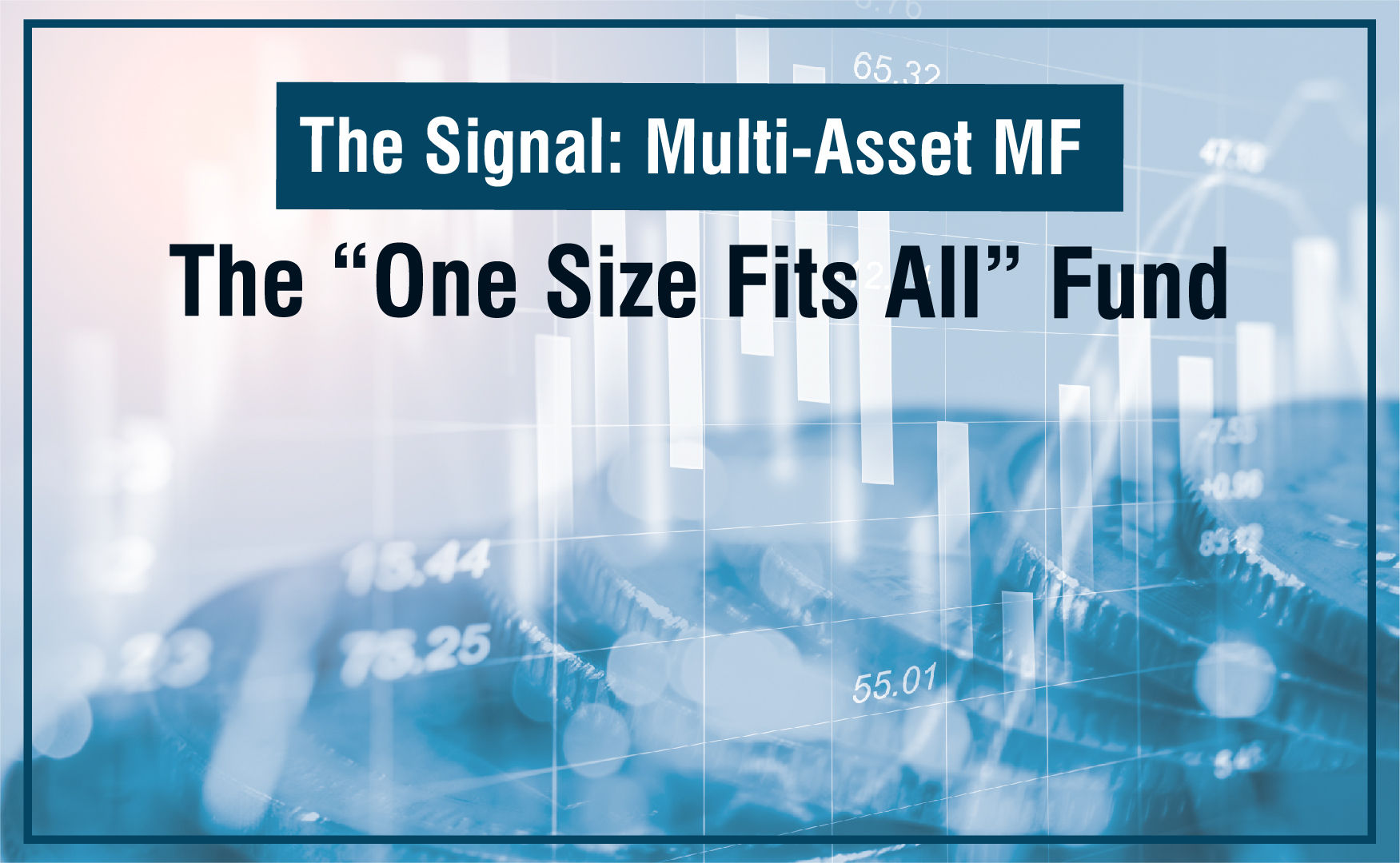 Multi-Asset MF – The “One Size Fits All” Fund