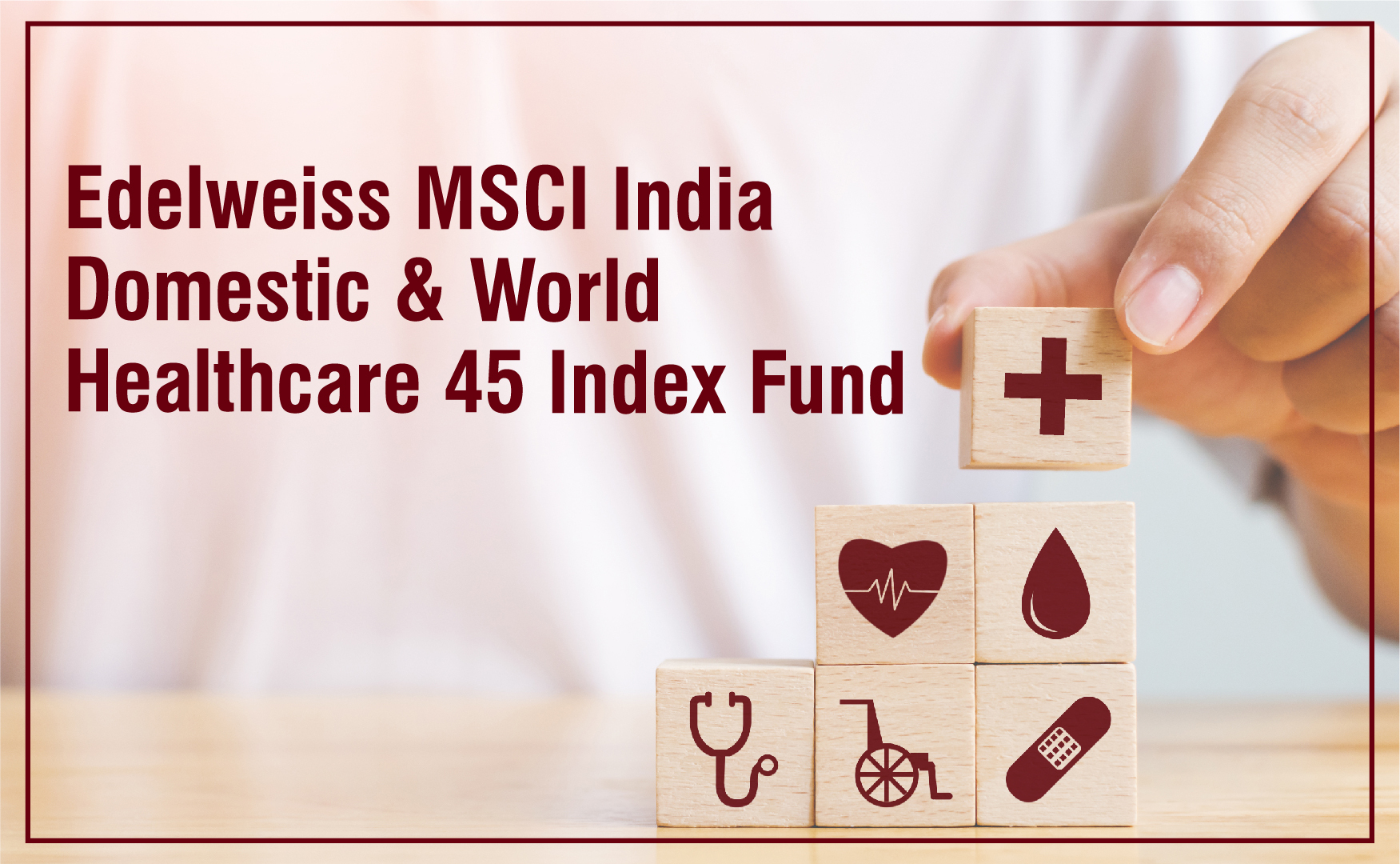 Edelweiss MSCI India Domestic & World Healthcare 45 Index Fund